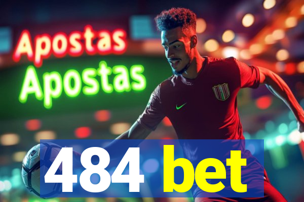 484 bet